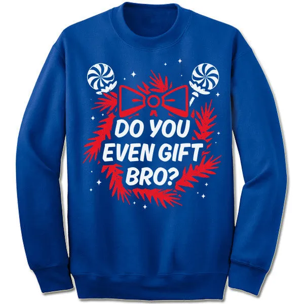 Do You Even Gift Bro? Christmas Sweater