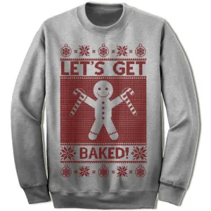 Let's Get Baked Christmas Sweatshirt