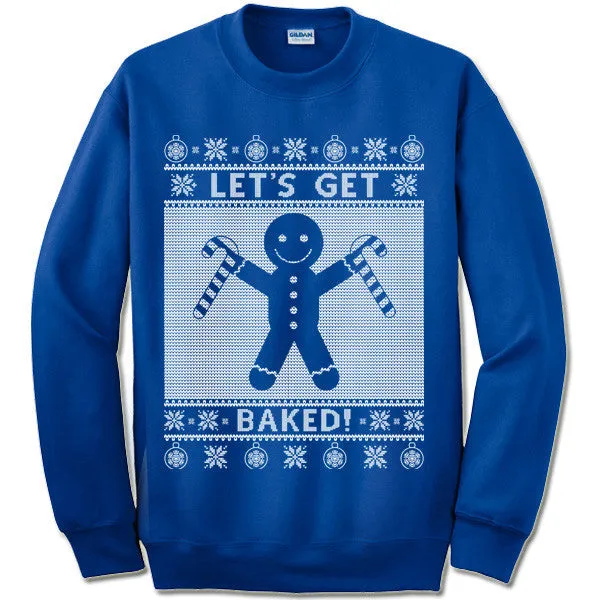 Let's Get Baked Christmas Sweatshirt