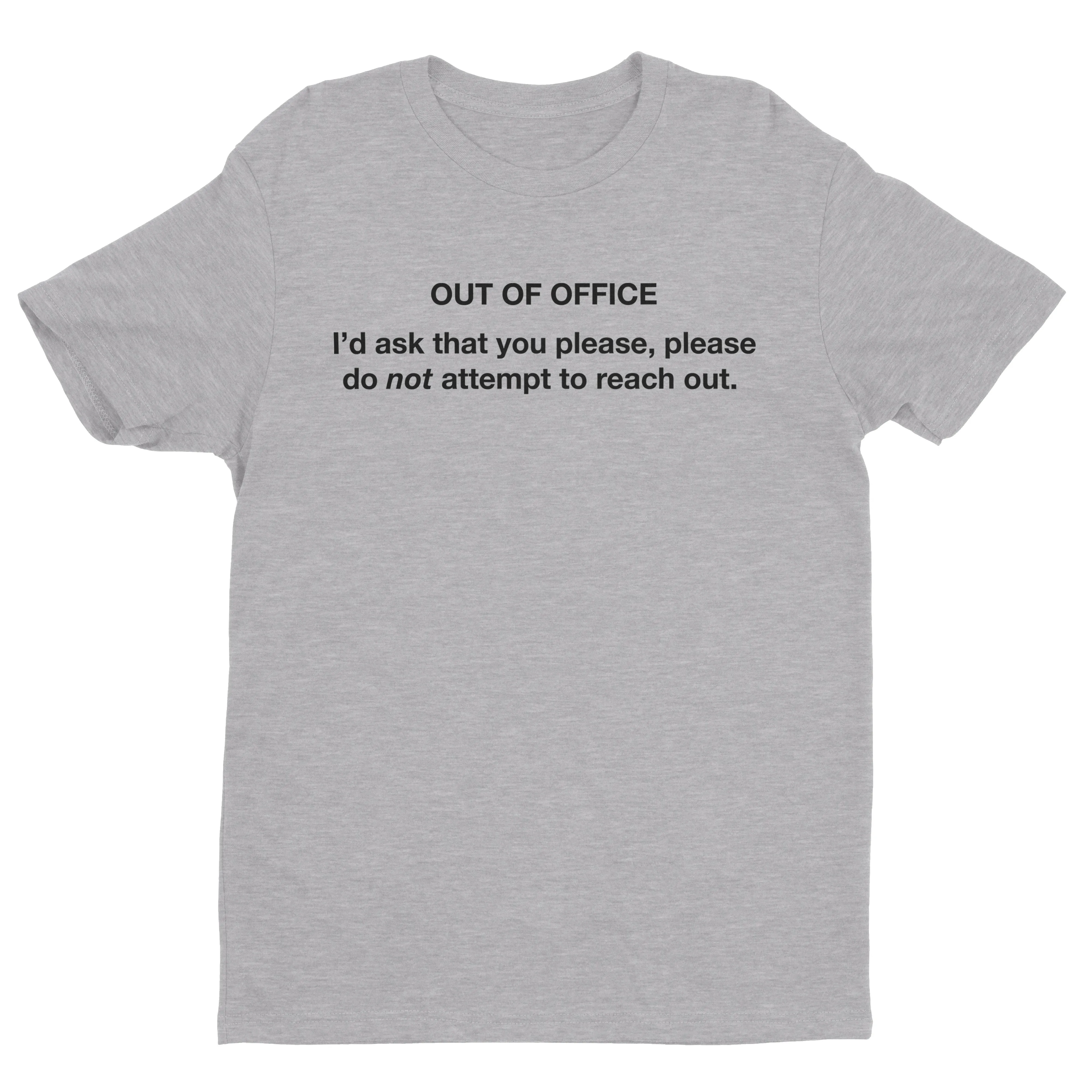Out Of Office, Do Not Reach Out Tee