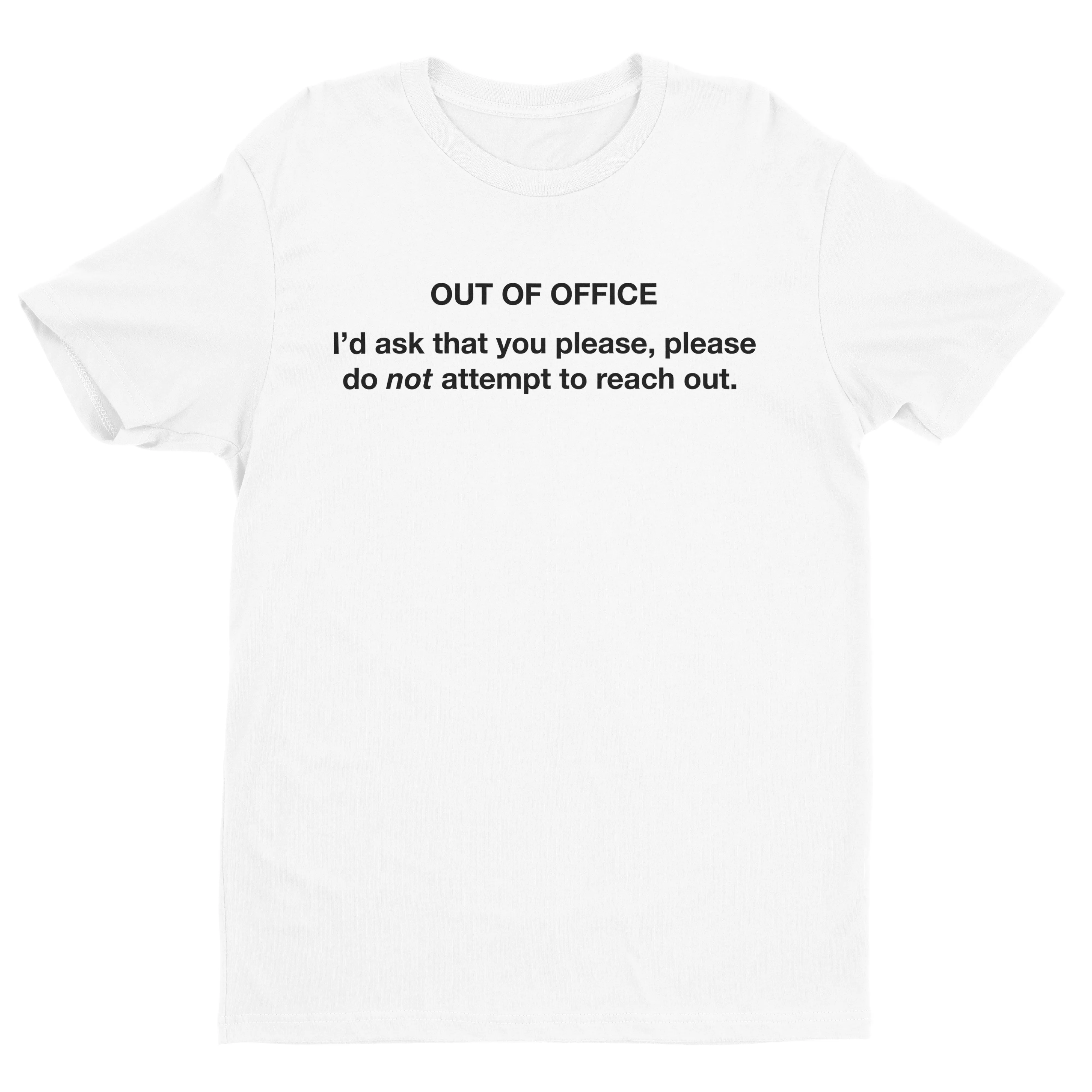 Out Of Office, Do Not Reach Out Tee