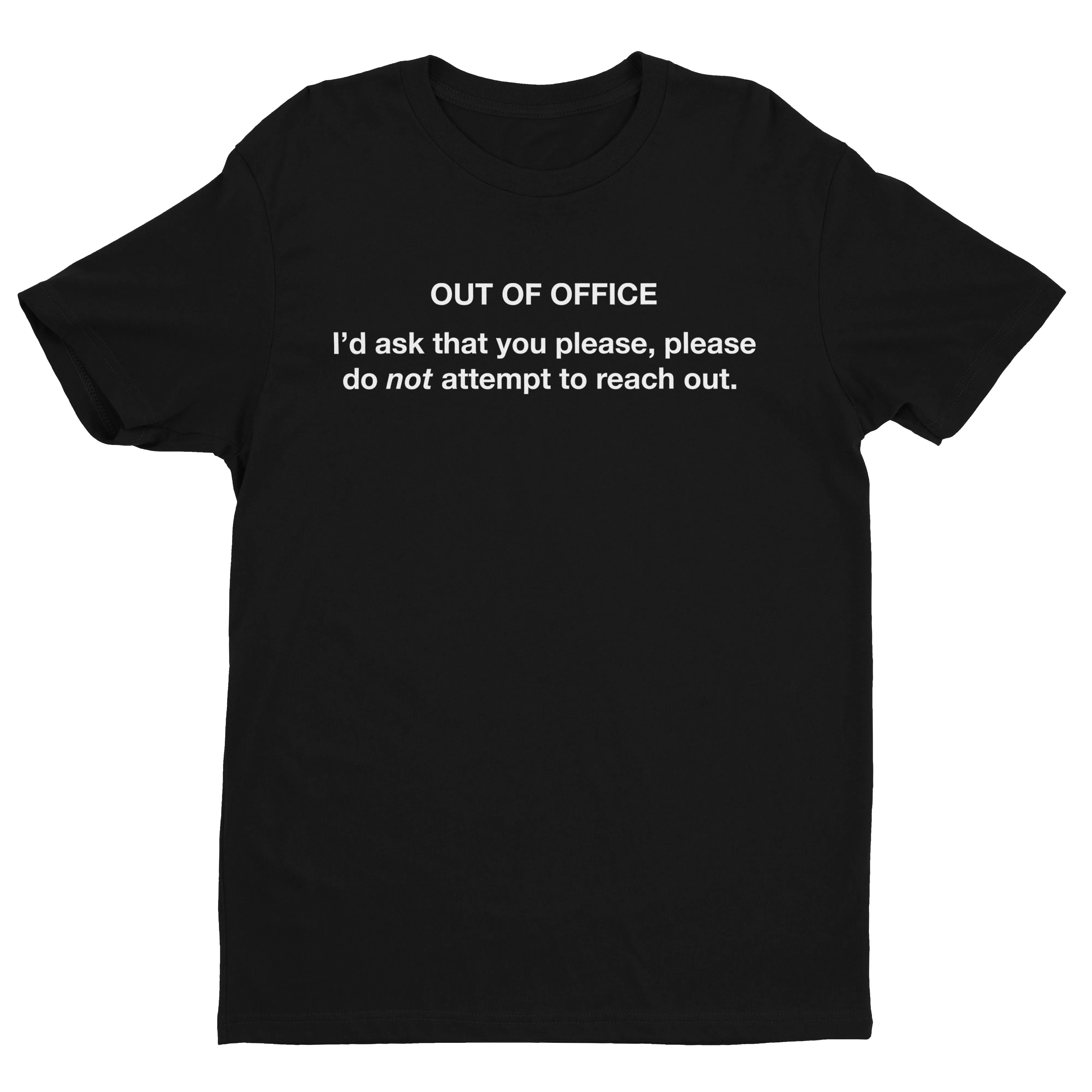 Out Of Office, Do Not Reach Out Tee