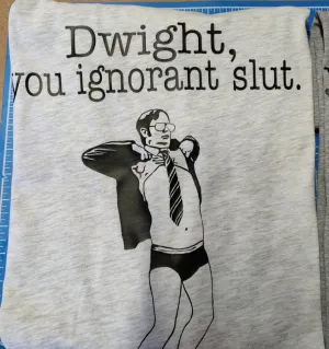 The Office Dwight You Ignorant Slut T-shirt