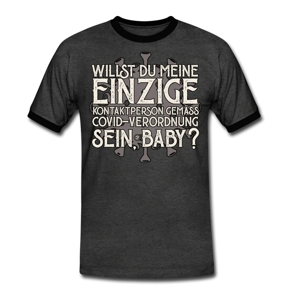 Willst du meine einzige Kontaktperson gemäss... - Männer Kontrast-T-Shirt